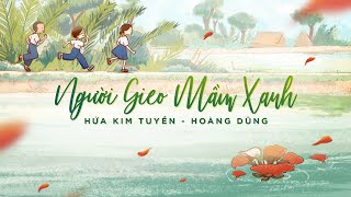 NGƯỜI GIEO MẦM XANH  HỨA KIM TUYỀN x HOÀNG DŨNG OFFICIAL MV [upl. by Ilatfan960]