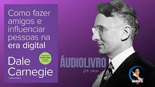 COMO FAZER AMIGOS E INFLUENCIAR PESSOAS NA ERA DIGITAL  AUDIOBOOK COMPLETO  AUDIOLIVRO COMPLETO [upl. by Kaczer]