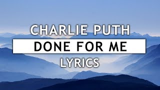 Charlie Puth  Done For Me Lyrics feat Kehlani [upl. by Vincelette]