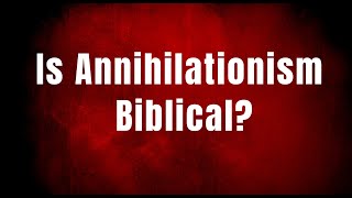 Is Annihilationism Biblical [upl. by Assirroc839]