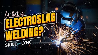 What is Electroslag Welding  SkillLync [upl. by Brannon521]