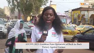 AFCON 2023 Gambian Fans Optimistic of BacktoBack Victory Against Guinea [upl. by Cilegna]