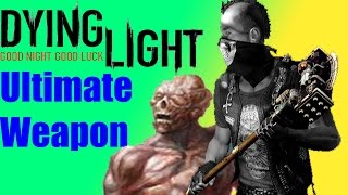 Dying Light Ultimate Weapon Challenge [upl. by Eimerej512]