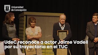 UdeC reconoce a actor Jaime Vadell por su trayectoria en el TUC [upl. by Beeson]