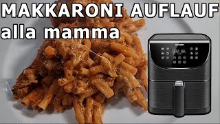 Makkaroni Auflauf alla mamma  aus der Heißluftfritteuse von Cosori Airfryer [upl. by Ehcadroj]