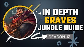 HOW TO MASTER GRAVES JUNGLE  In Depth Graves Guide for Season 12 [upl. by Maier]