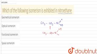 Which of the following isomerism is exhibited in nitroethane [upl. by Eintihw]