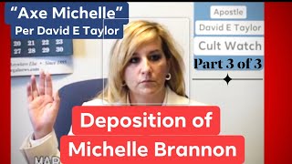 Part 3 of 3 Deposition of Michelle Brannon Per Apostle David E Taylor “Axe Michelle” [upl. by Einnel]