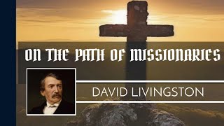 On the Path of Missionaries  David Livingston [upl. by Obediah]