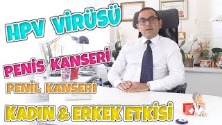 HPV VİRÜSÜ  PENİS KANSERİ  KADIN ERKEK FAKTÖRÜ [upl. by Ised]