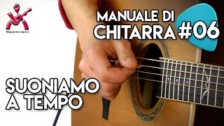 Lezione 06  suoniamo a Tempo  nuovo Manuale di Chitarra Massimo Varini [upl. by Yedoc]