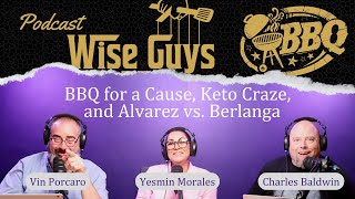 Wise Guys Barbecue Episode 9 BBQ for a Cause Keto Craze and Alvarez vs Berlanga [upl. by Castora527]