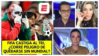 La FMF APELARÁ sanción de FIFA al Tri México castigado con 2 juegos a puerta cerrada  Exclusivos [upl. by Essirehc]