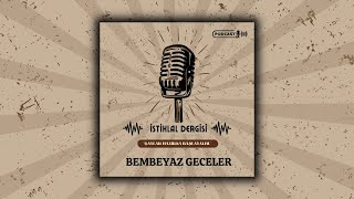 Bembeyaz Geceler  Çaylar Hazırsa Başlayalım Podcast [upl. by Jet514]