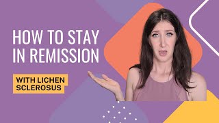 How to Stay in Remission with Lichen Sclerosus [upl. by Zahara]