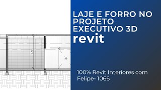 100 Revit na área de interiores com Felipe  1066  LAJE E FORRO NO PROJETO EXECUTIVO 3D [upl. by Yerffej638]