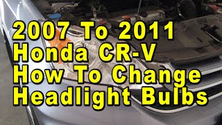 2007 To 2011 Honda CRV How To Change Headlight Bulbs With Part Numbers [upl. by Benis757]