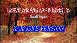 EXCHANGE OF HEARTS  David Slater KARAOKE [upl. by Arodnap]