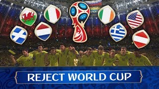 THE REJECT WORLD CUP WORLD CUP WITH UNQUALIFIED TEAMS FIFA 18 [upl. by Horacio]