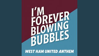 Im Forever Blowing Bubbles West Ham United Anthem [upl. by Egdamlat]