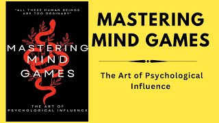 Mastering Mind Games The Art of Psychological Influence I Audiobook Chapter 4  5 [upl. by Ethelbert]