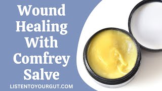 Wound Healing With Comfrey Salve [upl. by Kira830]