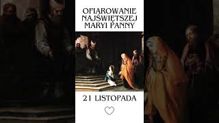 Ofiarowanie Najświętszej Maryi Panny ♡  21 Listopada ♡ [upl. by Anahsat305]