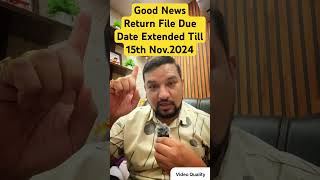 Good NewsReturn File Due Date Extended Till 15th Nov2024 taxaudit incometaxfiling itrfiling itr [upl. by Katuscha]