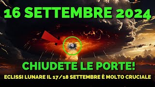 STA ARRIVANDO 16 Settembre 2024 PORTALE DELLECLISSI DI LUNA PIENA Aperto 48 Ore Cruciali [upl. by Harvison]