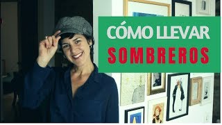 Cómo llevar sombreros [upl. by Pittman]