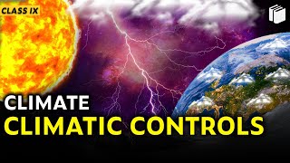 Climatic Controls  Climate  Chapter 4  Geography  Class 9  PuStack [upl. by Nuawd700]