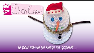 LE BONHOMME DE NEIGE EN GOBELET  CLACLA CRÉA [upl. by Nnylaehs]