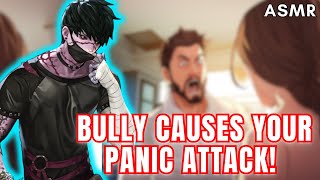 Bully Causes Your Panic Attack ASMR Boyfriend M4FM4A [upl. by Akima]