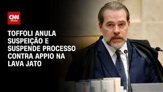 Toffoli anula suspeição e suspende processo contra Appio na Lava Jato  LIVE CNN [upl. by Nwonknu]