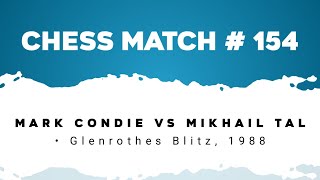 Mark Condie vs Mikhail Tal • Glenrothes Blitz 1988 [upl. by Llerruj394]