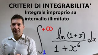 Criteri di integrabilità  caso su intervallo illimitato Stabilire se lintegrale improprio esiste [upl. by Griffith]