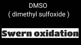 DMSO  dimethyl sulfoxide   Swern oxidation MSc 4 sem [upl. by Kremer]