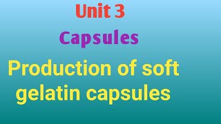 Production of soft gelatin capsulesindustrial pharmacyUnit 3Sem 5 production soft gelatine [upl. by Azmuh343]