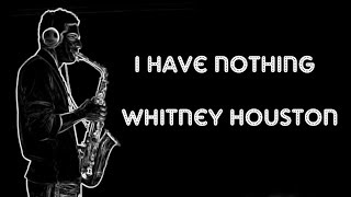 Whitney Houston  I Have Nothing Lyrics [upl. by Ecidnac]