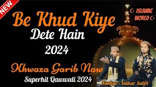 Be Khud Kiye Dete Hain  Khwaja Garib Nawaz Superhit Qawwali  Fankar Istikar Sabri kgnislamics [upl. by Jerrine175]