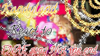 Kandyland Reacts to FNAF songnot the end video by Jaze Cinemaenjoy the video [upl. by Lillian]