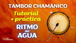 TUTORIAL TAMBOR CHAMÁNICO 💦 Ritmo del AGUA  Prácticas Purificación y Sanación Emocional [upl. by Sig]