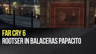 Far Cry 6  Rooster in Balaceras Papacito [upl. by Lachlan]