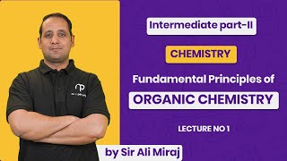 Fundamentals of Organic Chemistry  Lecture 1  Sir Ali Miraj  FSc  MDCAT [upl. by Ethbinium]