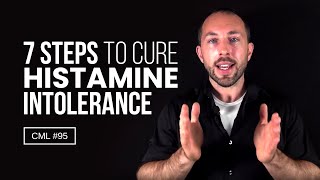 7 Steps to Cure Histamine Intolerance  Chris Masterjohn Lite 95 [upl. by Trey]