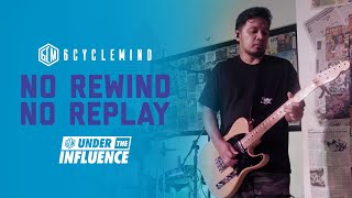 6cyclemind No Rewind No Replay  Under The Influence [upl. by Atekahs]