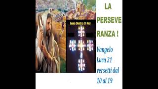 LA PERSEVERANZA  Vangelo Luca 21 versetti dal 10 al 19 [upl. by Aronid]