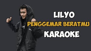 PENGGEMAR BERATMU KARAOKE LILYO [upl. by Behah]