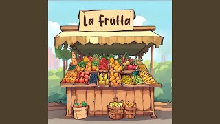 La Frutta [upl. by Nauqal688]