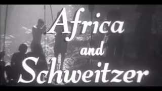 Africa and Schweitzer  Albert Schweitzer  Cathedral Films [upl. by Lorianne]